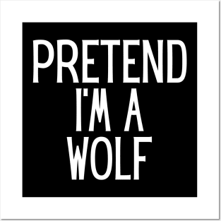 Pretend I'm a Wolf Funny Lazy Halloween Costume Posters and Art